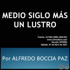 MEDIO SIGLO MS UN LUSTRO - Por ALFREDO BOCCIA PAZ - Sbado, 01 de Abril de 2023